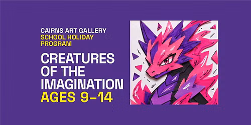 Creatures of the Imagination with Narelle Wilson, Artist, Ages 9\u201314