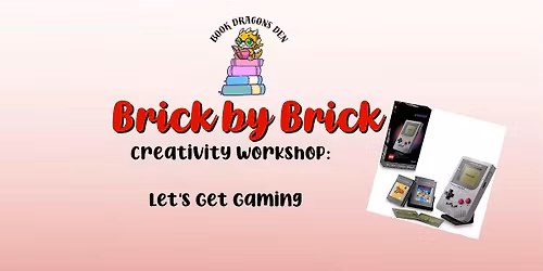 Brick by Brick Creativity Workshop: Let's Get Gaming