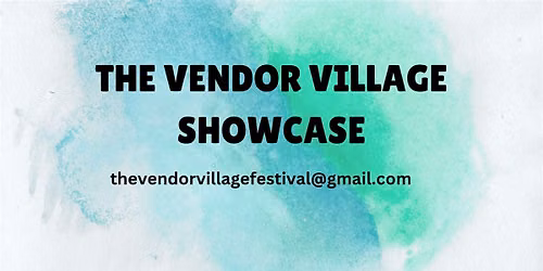 THE VENDOR VILLAGE SHOWCASE