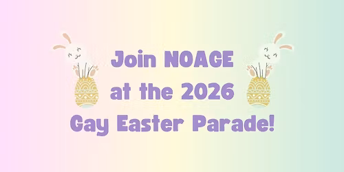Join NOAGE at the 2026 Gay Easter Parade