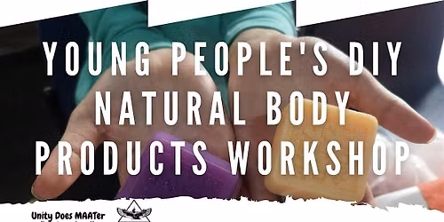UDM Summertime Event - Young People's DIY Natural Body Products W\/shop