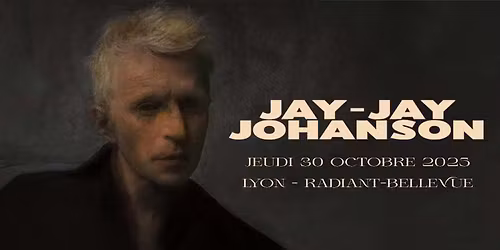 Jay Jay Johanson \u2022 Lyon