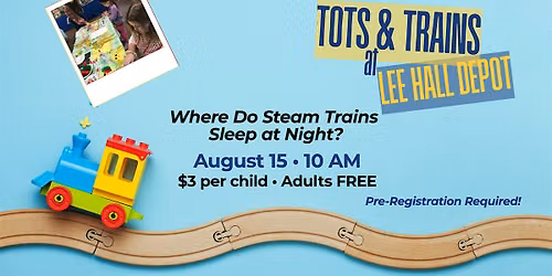 Tots & Trains at Lee Hall Depot