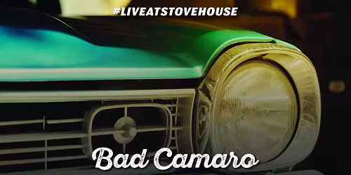 Bad Camaro LIVE at Stovehouse
