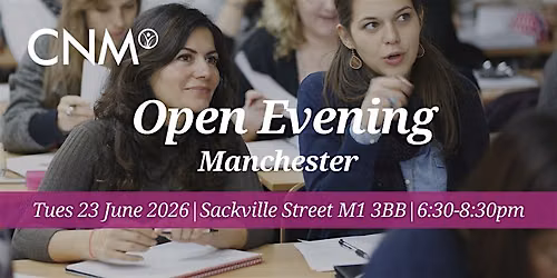 CNM Manchester Free Open Evening - Tuesday 23 June 2026