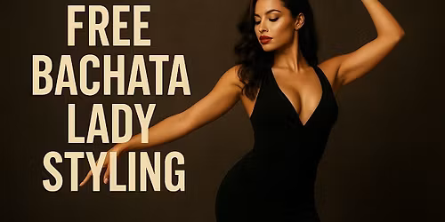 (FREE) Bachata Lady\u2019s Styling Class
