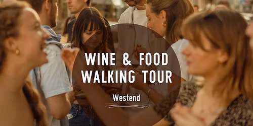 Wine & Food Walking Tour WESTEND! | Munich Wine Rebels