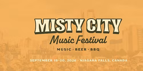 Misty City Music Festival - Niagara Falls, ON - Sept 18-20, 2026