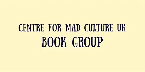 Centre for Mad Culture UK book group: Mad World