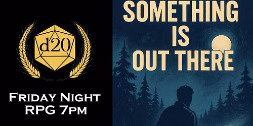 Friday Night RPG: Something is Out There