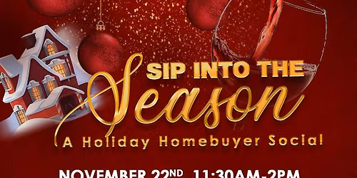 SIP INTO THE SEASON: A HOLIDAY HOMEBUYER SOCIAL