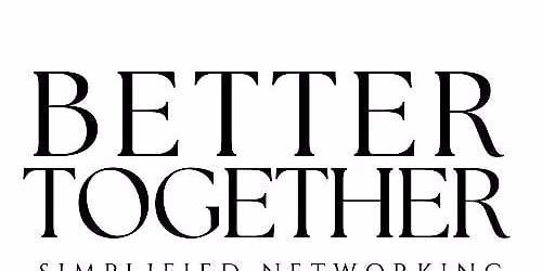 September 15th Better Together 10AM-12PM