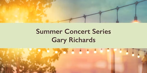 Summer Concert Series | Gary Richards