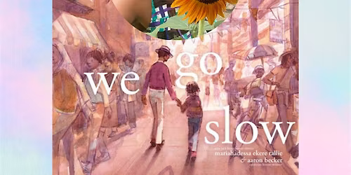 Children's Author Mariahadessa Ekere Tallie's "We Go Slow"