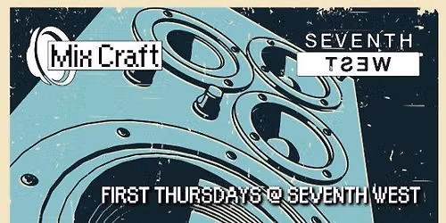 MixCraft Monthly @ 7th West