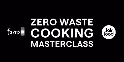 Zero Waste Cooking Masterclass with Fair Food and Farro