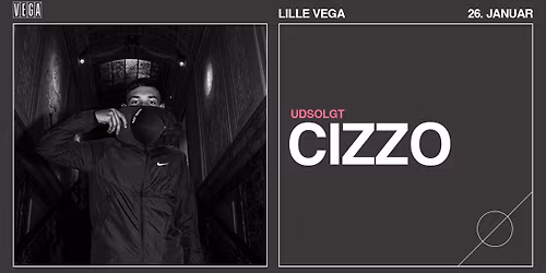 CIZZO - VEGA - UDSOLGT