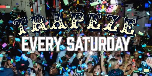 TRAPEZE SHOREDITCH SATURDAY 29TH AUGUST