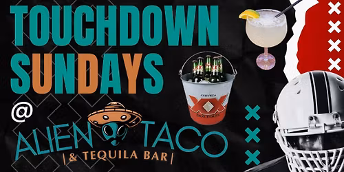 Touchdown Sundays at Alien Taco & Tequila Bar \ud83c\udfc8\ud83c\udf2e