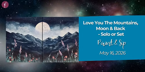 Love You The Mountains, Moon & Back | Paint & Sip | May 16
