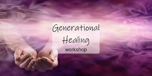 Generational Healing workshop