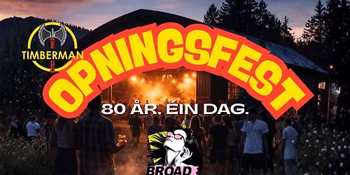 Opningsfest i Timberman-hallen - 80 \u00e5r & Broad Line live