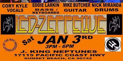 JAN 3rd -LED ZEPPELIVE IS BACK AT J. KING NEPTUNES! 3-6pm