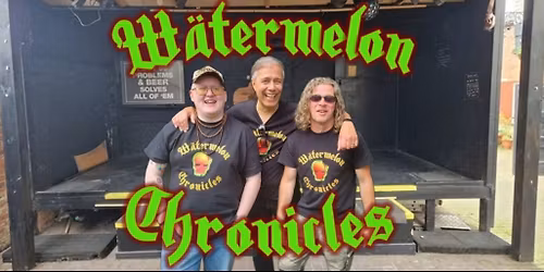 Watermelon Chronicles | The Old Star, Uttoxeter