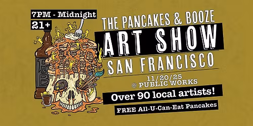 The San Francisco Pancakes & Booze Art Show (Vendor\/Artist Reservations)