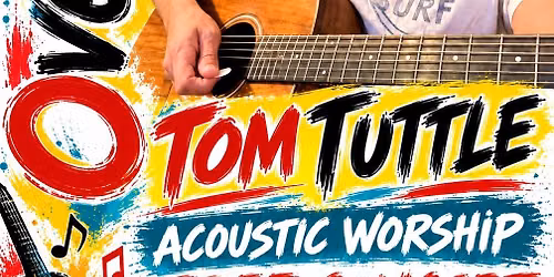 Tom Tuttle in Concert- Worship