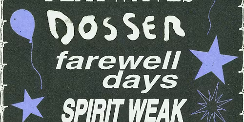 FLATWAVES, DOSSER, FAREWELL DAYS & SPIRIT WEAK