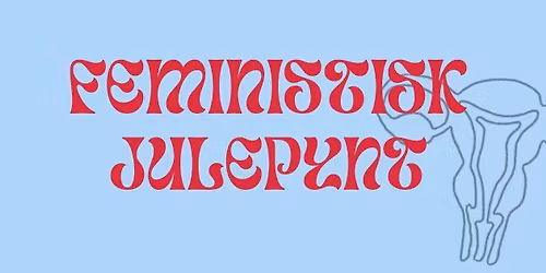 Feministisk Julepynt - Woekshop