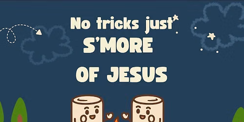 No tricks just S\u2019more of Jesus!