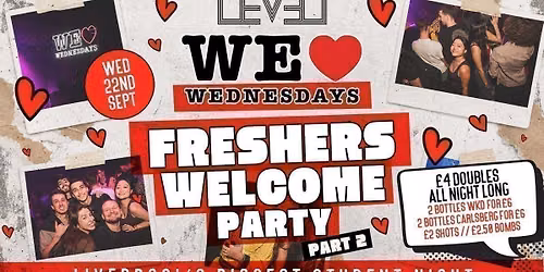 WE LOVE \u2764\ufe0f WEDNESDAYS - FRESHERS WELCOME PARTY PART 2\ufe0f\u20e3  \ud83c\udf8a- LIVERPOOL'S LEGENDARY WEDNESDAY NIGHT