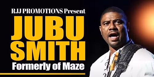JUBU SMITH Returns For Two shows 7pm & 9:30pm  NEW LOCATION