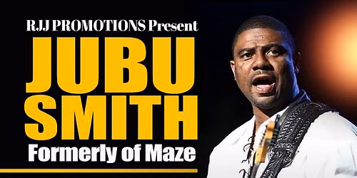 JUBU SMITH Returns For Two shows 7pm & 9:30pm  NEW LOCATION