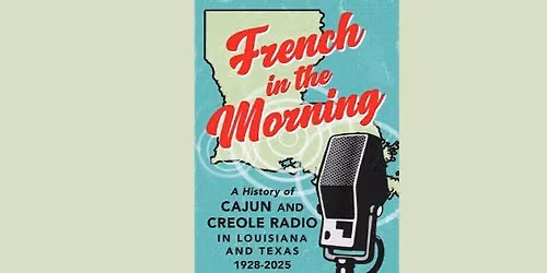 Book Launch, French in the Morning: A History of Cajun and Creole Radio