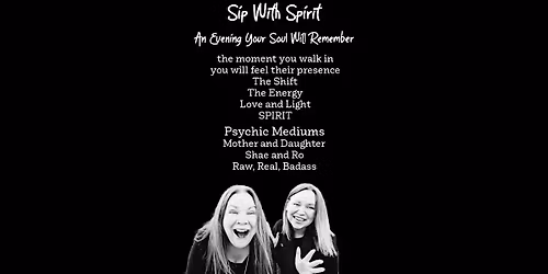 Sip With Spirit! Open Mediumship Event with Psychic Mediums, Shae and Ro!