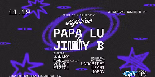 Strut SF & F8 Present Papa Lu and Jimmy B (A.K.A. Night Train)