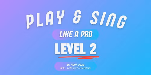 [LEVEL 2] Play and Sing Like a Pro with a Smart Guitar - 16 Nov 2025