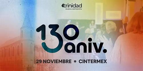 130 Aniversario - Iglesia la Trinidad