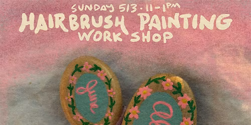 Hairbrush Painting Workshop