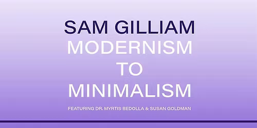 Sam Gilliam: Modernism to Minimalism