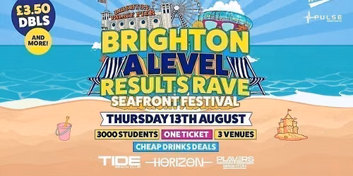 The Brighton A Level Results Rave - Seafront Festival | 1 Ticket, 3 Clubs, 3000+ Students!