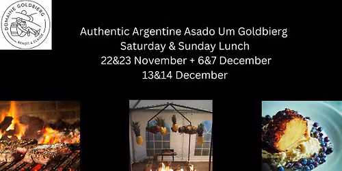 Argentine Asado Um Goldbierg - 22&23 November - 6&7 December - 13&14 December
