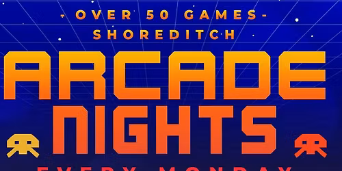 Arcade Night @ NQ64 Shoreditch Monday 27th April