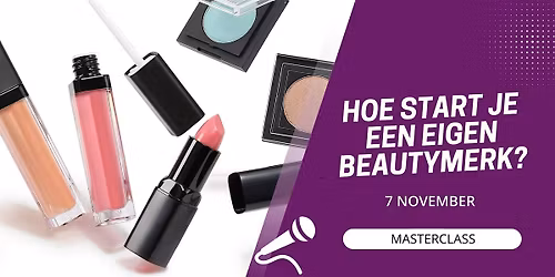 Masterclass: Hoe start je een eigen beautymerk?