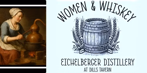 Women & Whiskey at the Eichelberger Distillery