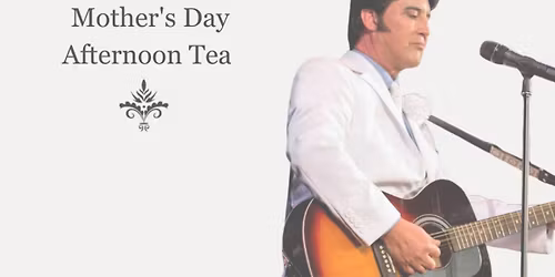 Mother\u2019s Day Afternoon Tea with Elvis