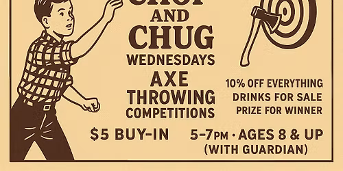 Chop & Chug Wednesday - Adults & Kids Welcome